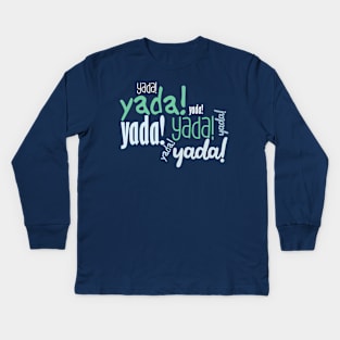 Yada Yada !! Kids Long Sleeve T-Shirt